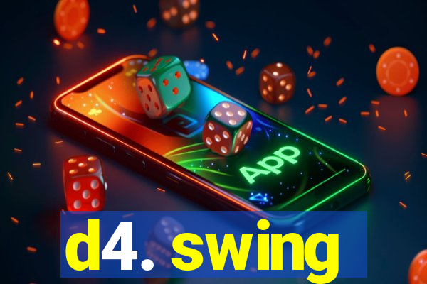 d4. swing